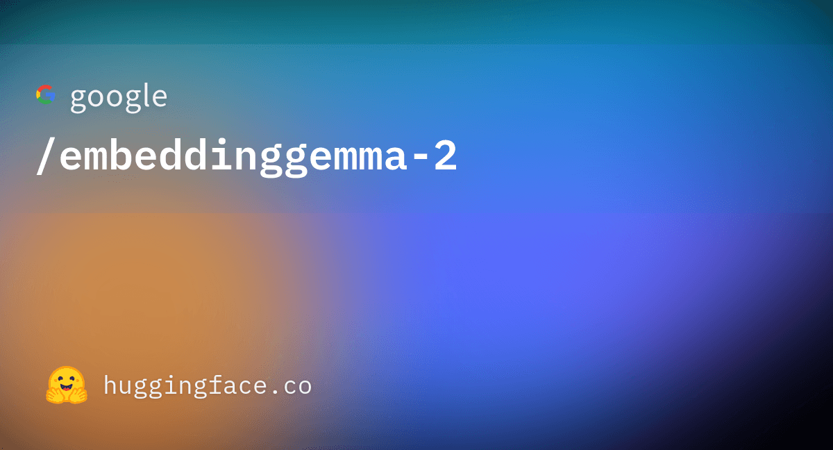 google/embeddinggemma-2 · Hugging Face