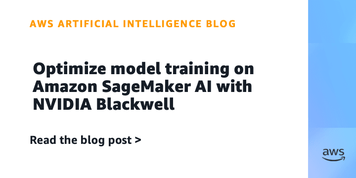 Optimize model training on SageMaker with Blackwell - aws.amazon.com