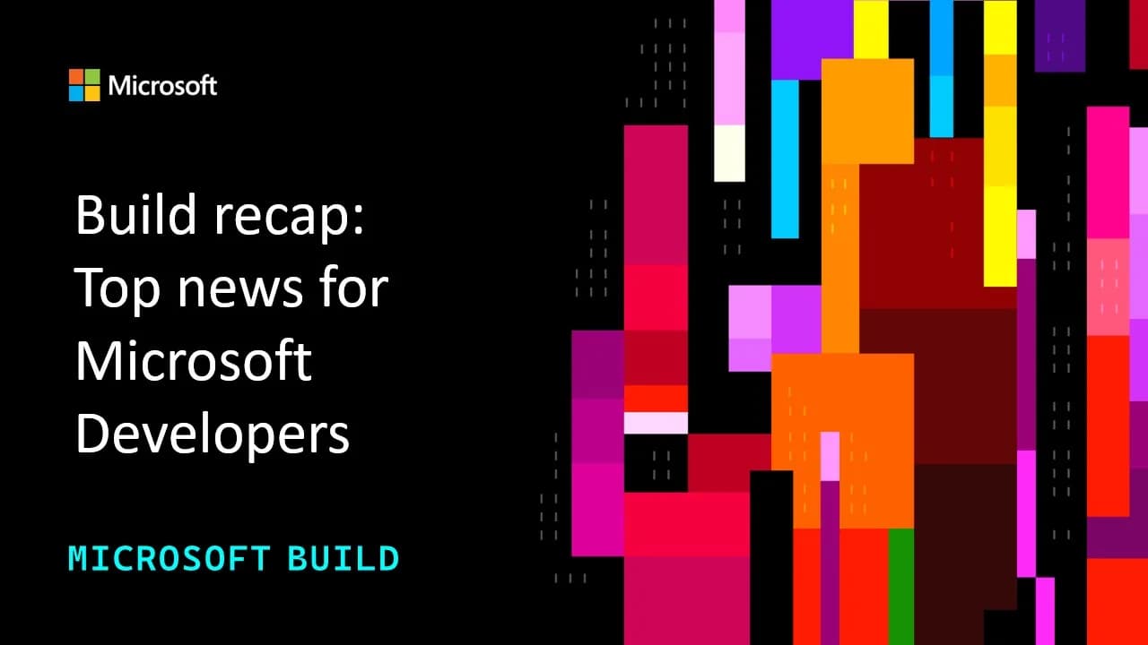 Microsoft Build 2026 recap: vision, launches, and top sessions - Microsoft
