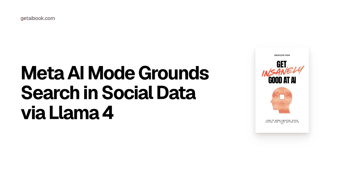 Meta AI Mode Grounds Search in Social Data - getaibook.com