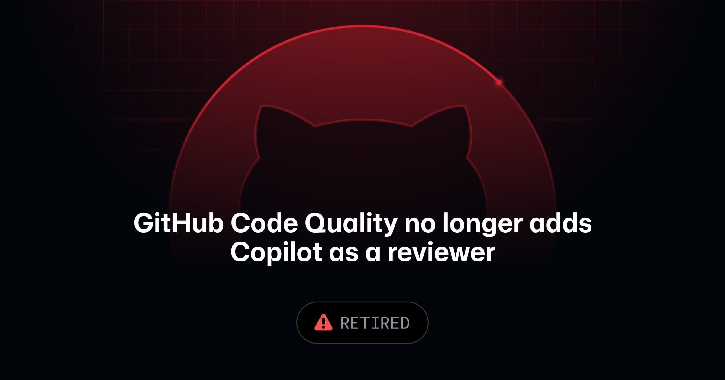 GitHub Code Quality no longer adds Copilot as a reviewer