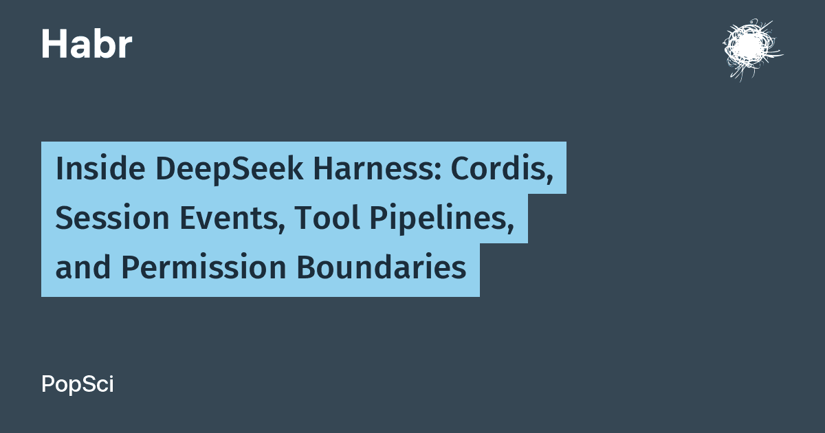 Inside DeepSeek Harness: Cordis, Session Events, Tool Pipelines, and Permission Boundaries