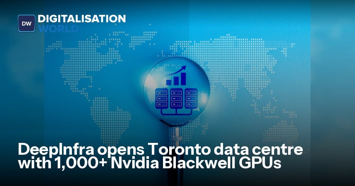 DeepInfra opens Toronto data centre with 1,000+ Nvidia Blackwell GPUs