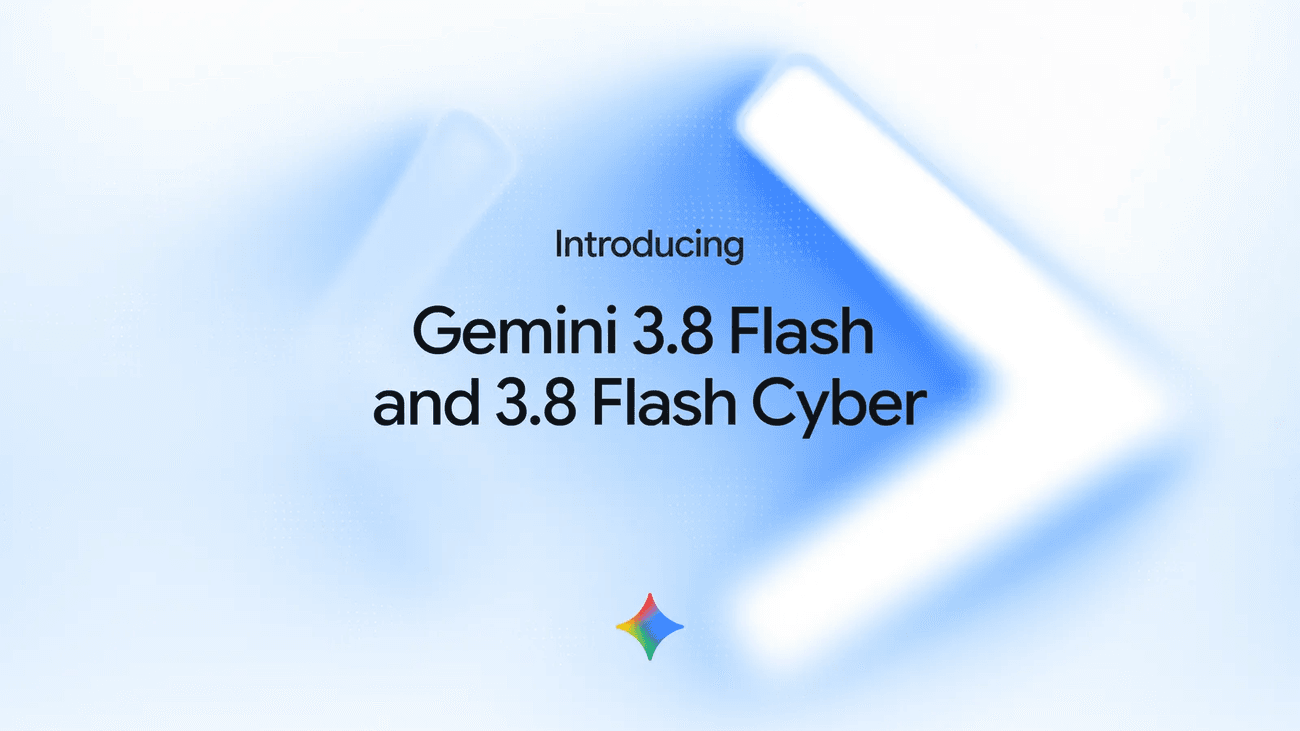 Gemini 3.8 Flash と 3.8 Flash Cyber の提供を開始