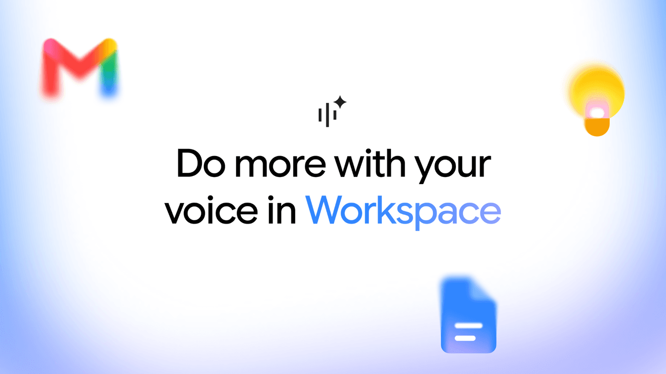 Use your voice to get more done in Gmail, Docs, and Keep